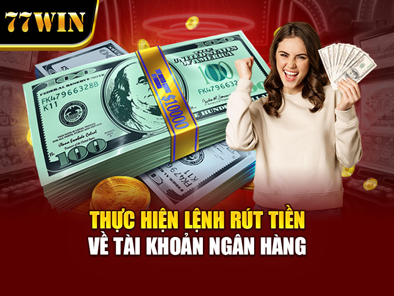 Thực hiện lệnh rút tiền về tài khoản ngân hàng